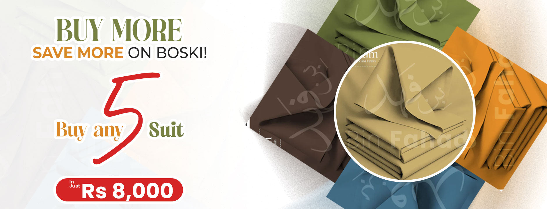 Buy any 5 Boski Suits For 8000